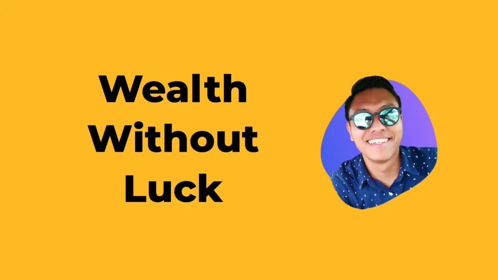 Wealth Without Luck