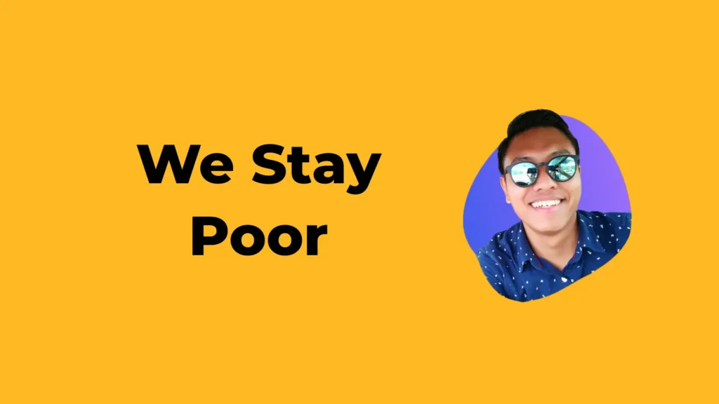 we stay poor