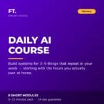 Daily AI Course: build systems for three to five things that repeat in your week. 8 short modules, 5 to 15 minutes each.